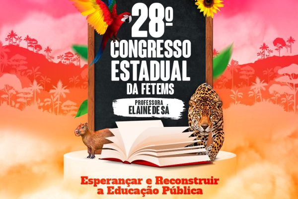 28º Congresso Estadual da FETEMS – Hoje (30/06) é o último dia para encaminhar a Ata com nome dos delegados(as) que irão participar do Congresso em Três Lagoas