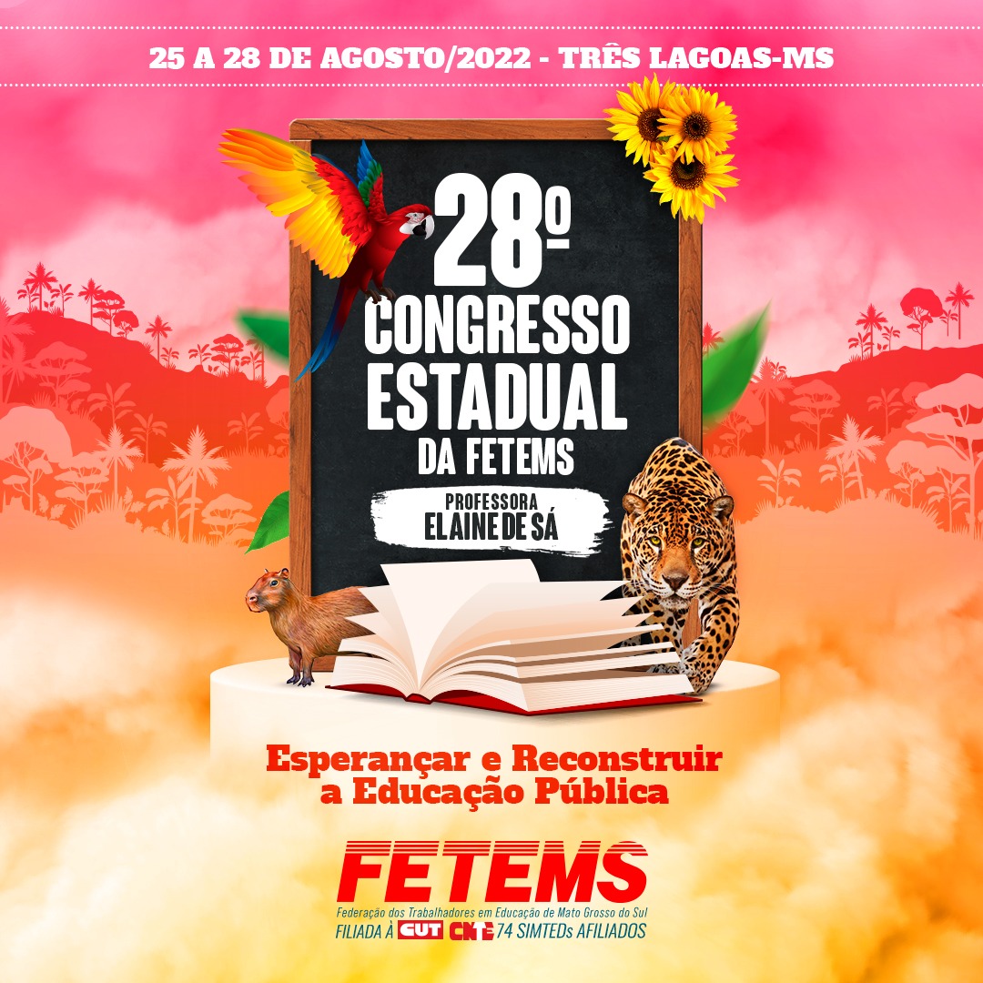 28º Congresso Estadual da FETEMS – Hoje (30/06) é o último dia para encaminhar a Ata com nome dos delegados(as) que irão participar do Congresso em Três Lagoas