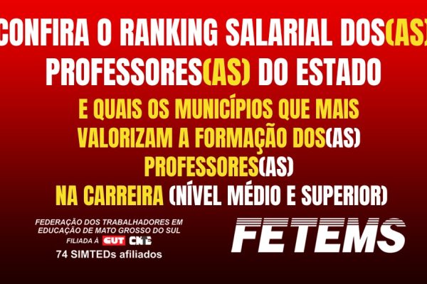Fetems divulga ranking salarial pago pelos municípios aos professores(as) do estado de Mato Grosso do Sul