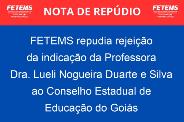 FETEMS repudia rejeição da indicação da Professora Dra. Lueli Nogueira Duarte e Silva ao Conselho Estadual de Educação do Goiás