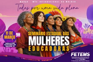 FETEMS realiza Seminário Estadual das Mulheres Educadoras nesta terça-feira